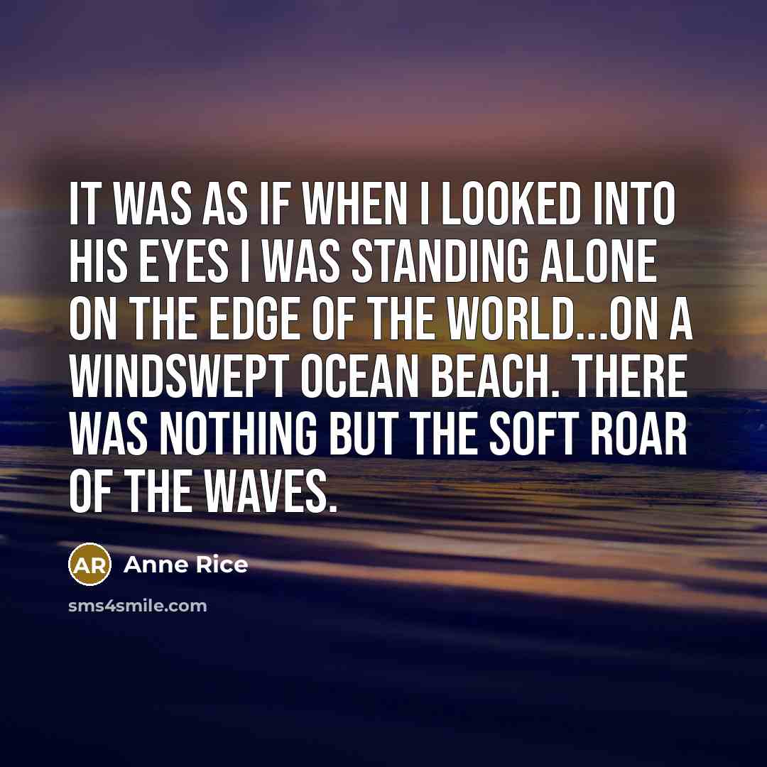 “It was as if when I looked into his eyes…” quote by Anne Rice