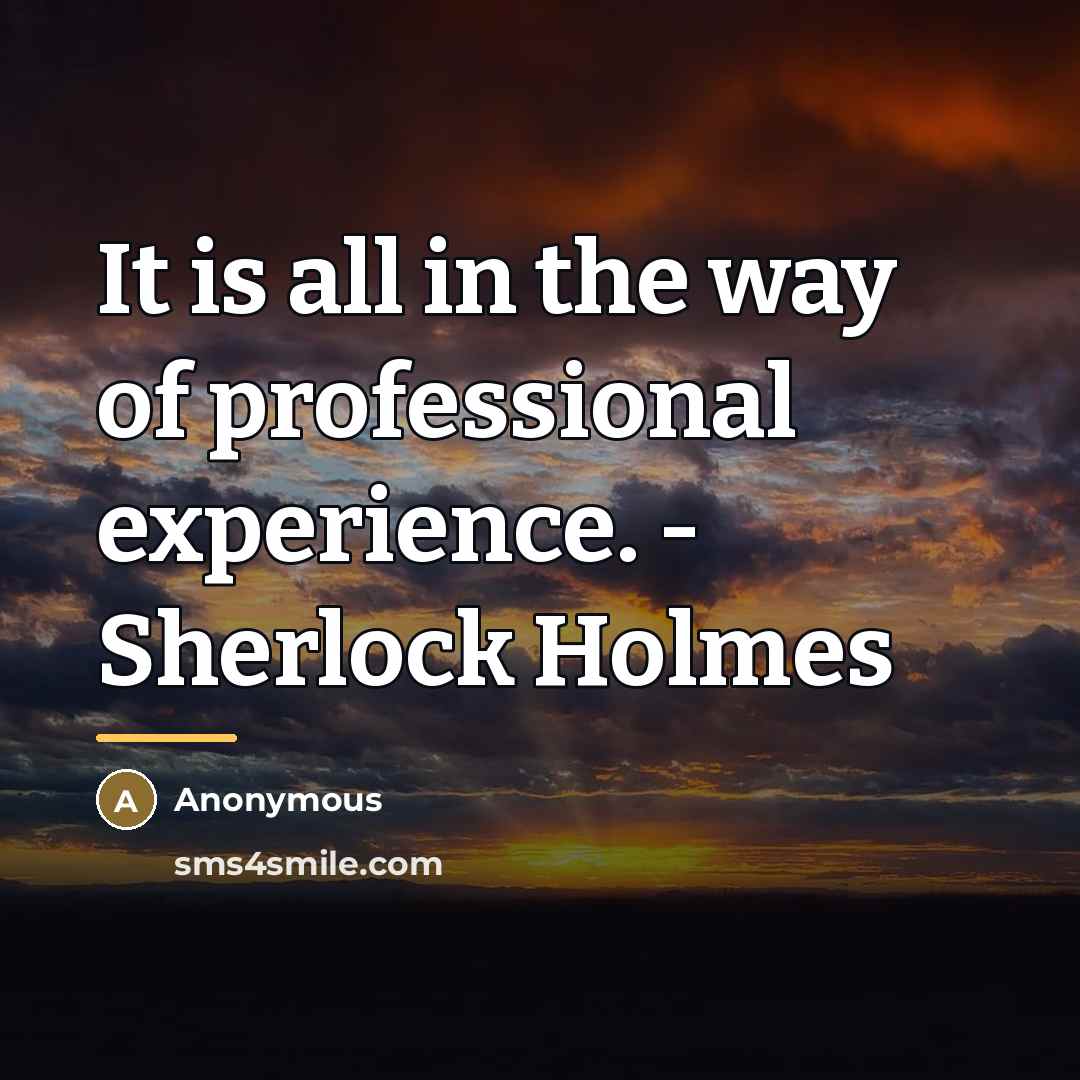 “It is all in the way of professional experience. -…” quote by Anonymous