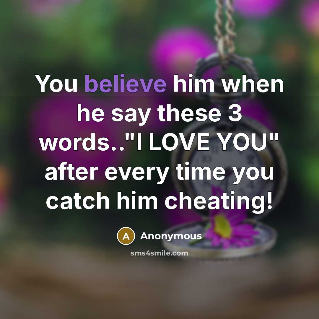 “You believe him when he say these 3 words.."I LOVE…” quote by Anonymous