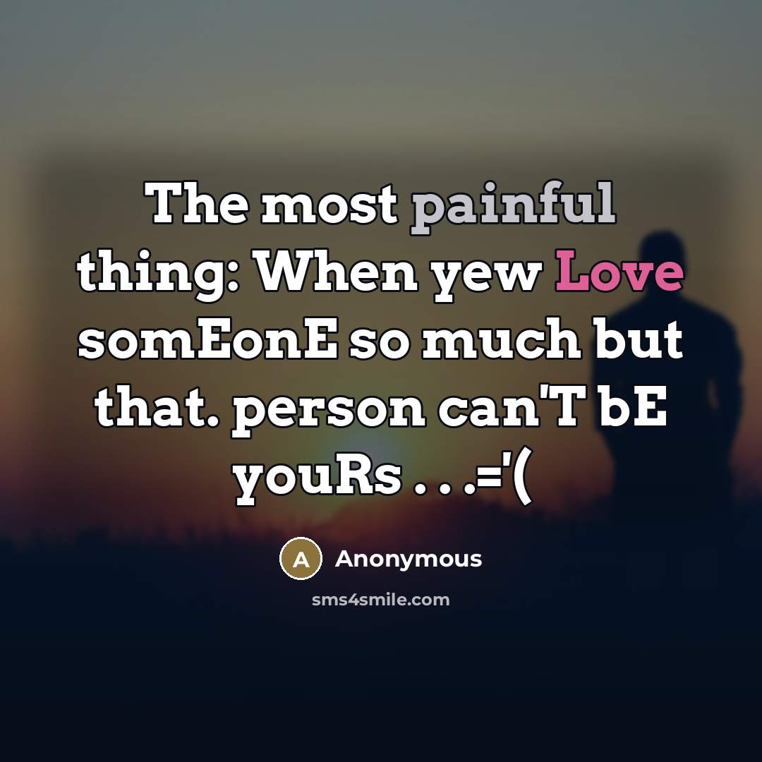 “The most painful thing: When yew Love somEonE so much…” quote by Anonymous