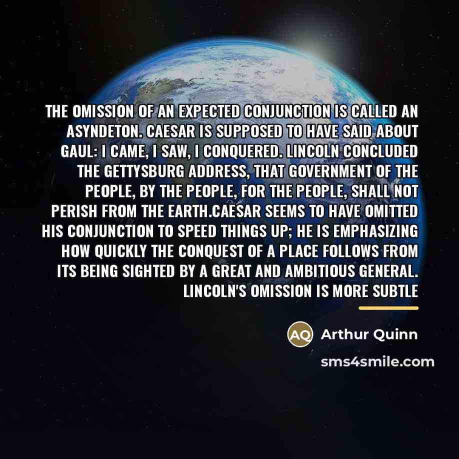 “The omission of an expected conjunction is called an asyndeton.…” quote by Arthur Quinn