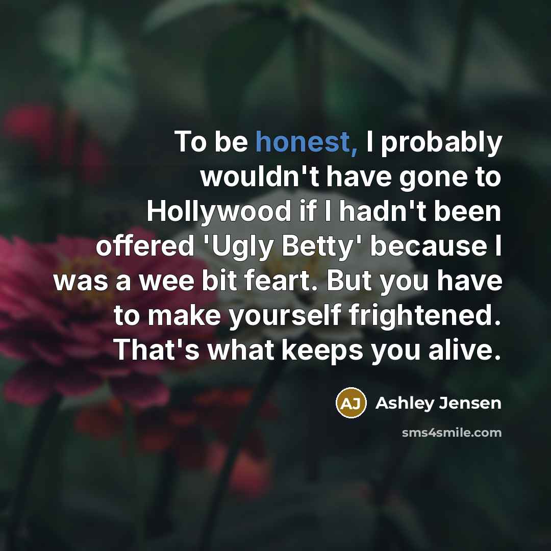 “To be honest, I probably wouldn't have gone to Hollywood…” quote by Ashley Jensen