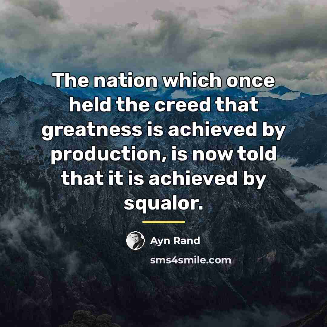“The nation which once held the creed that greatness is…” quote by Ayn Rand