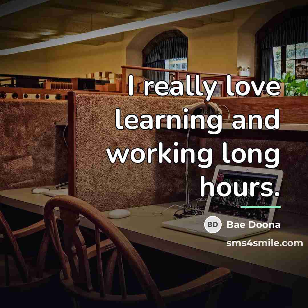 “I really love learning and working long hours.…” quote by Bae Doona