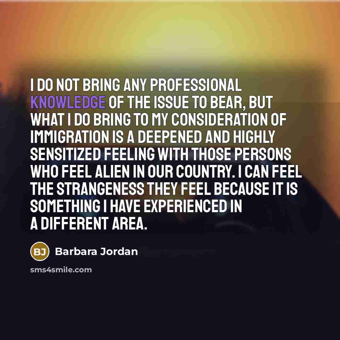 “I do not bring any professional knowledge of the issue…” quote by Barbara Jordan