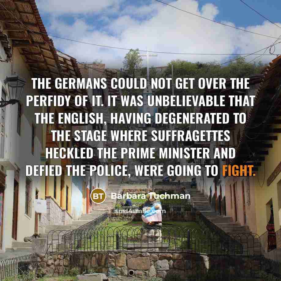 “The Germans could not get over the perfidy of it.…” quote by Barbara Tuchman