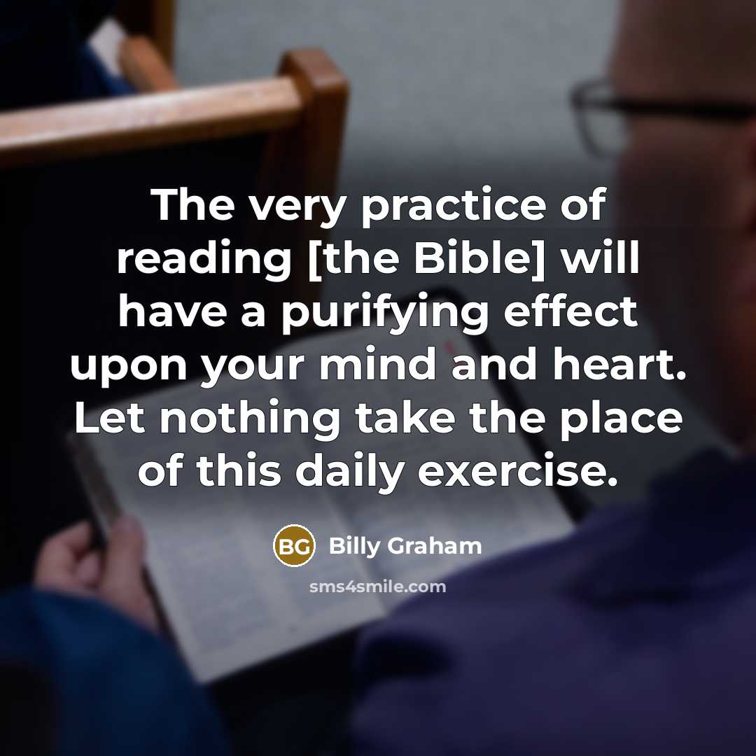 “The very practice of reading [the Bible] will have a…” quote by Billy Graham