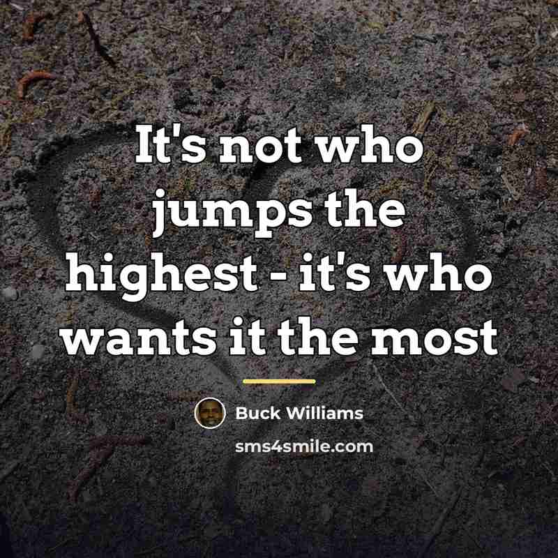“It's not who jumps the highest - it's who wants…” quote by Buck Williams