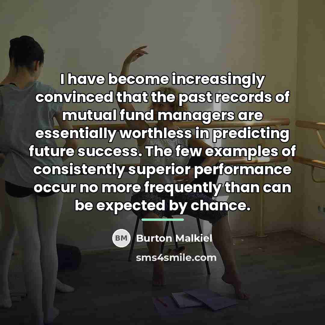 “I have become increasingly convinced that the past records of…” quote by Burton Malkiel