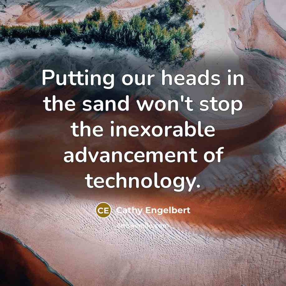 “Putting our heads in the sand won't stop the inexorable…” quote by Cathy Engelbert