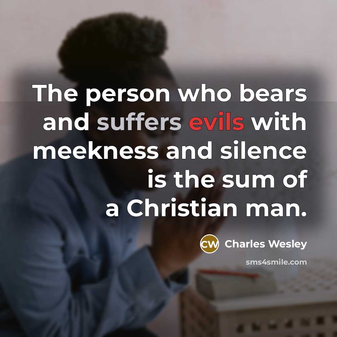 “The person who bears and suffers evils with meekness and…” quote by Charles Wesley