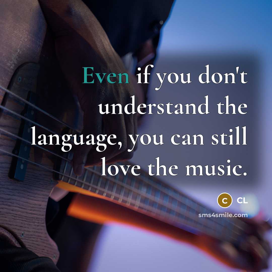 “Even if you don't understand the language, you can still…” quote by CL