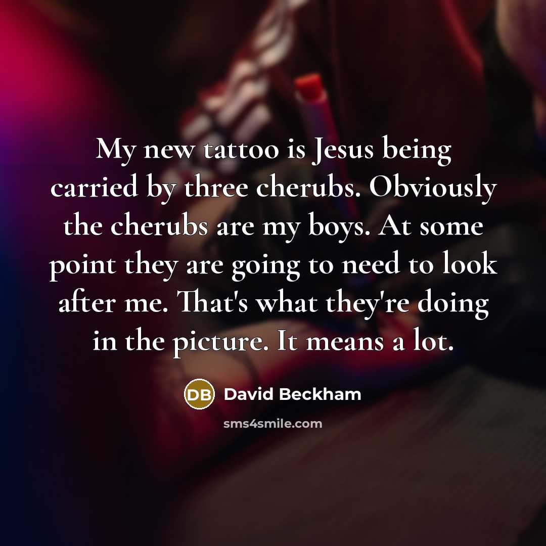 “My new tattoo is Jesus being carried by three cherubs.…” quote by David Beckham