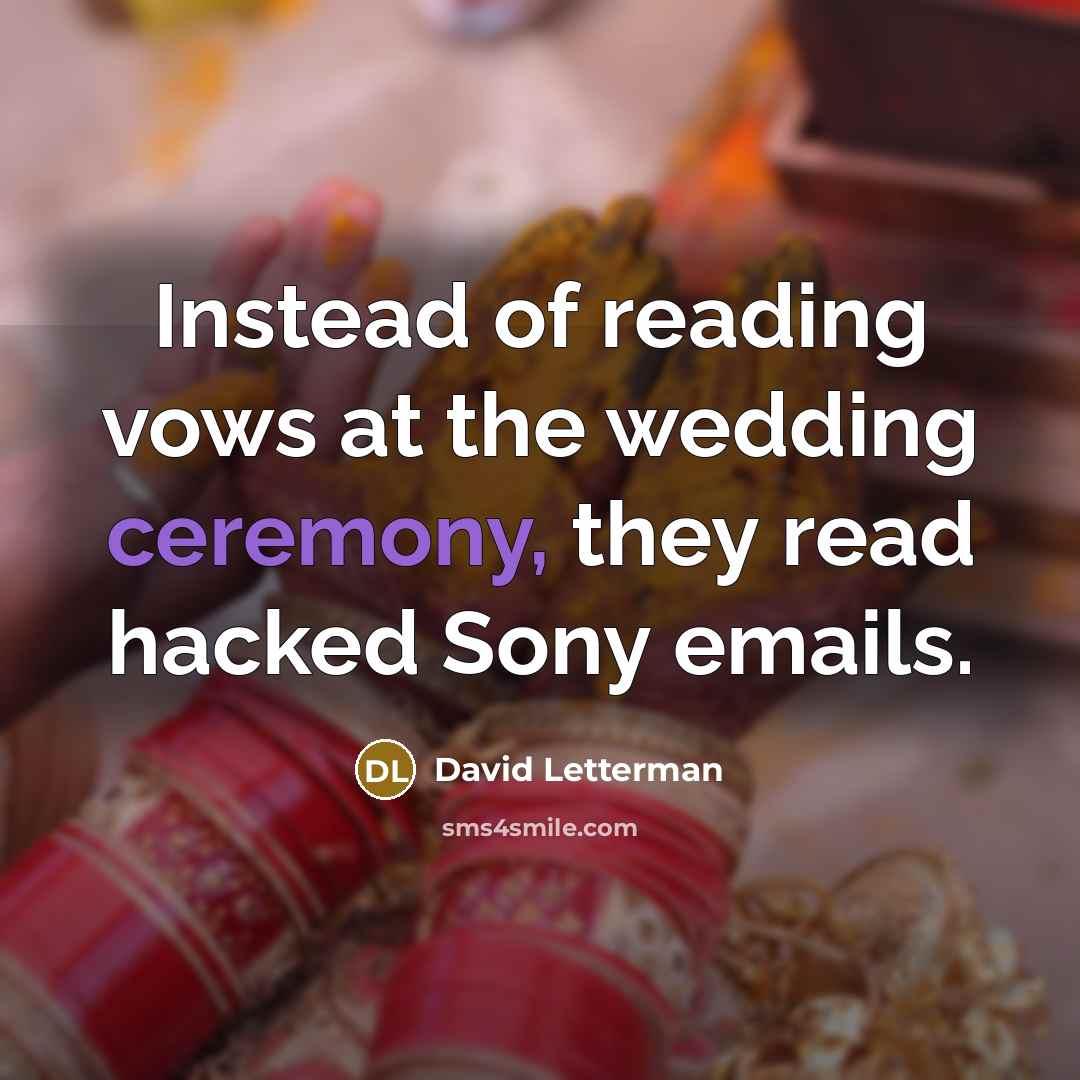 “Instead of reading vows at the wedding ceremony, they read…” quote by David Letterman