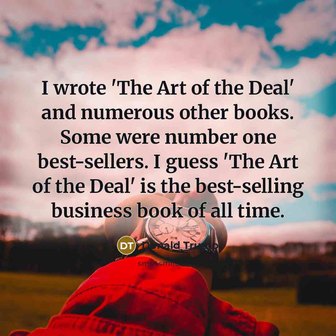 “I wrote 'The Art of the Deal' and numerous other…” quote by Donald Trump