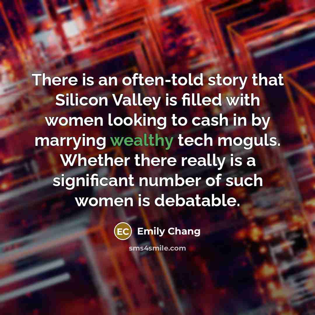 “There is an often-told story that Silicon Valley is filled…” quote by Emily Chang