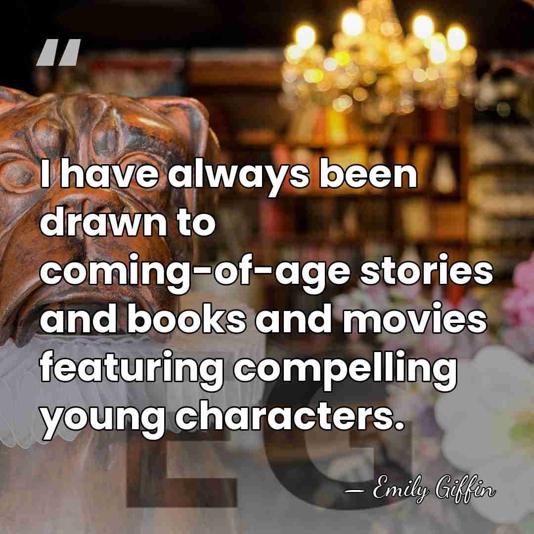 I have always been drawn to coming-of-age stories and books and movies&hellip; - Emily Giffin