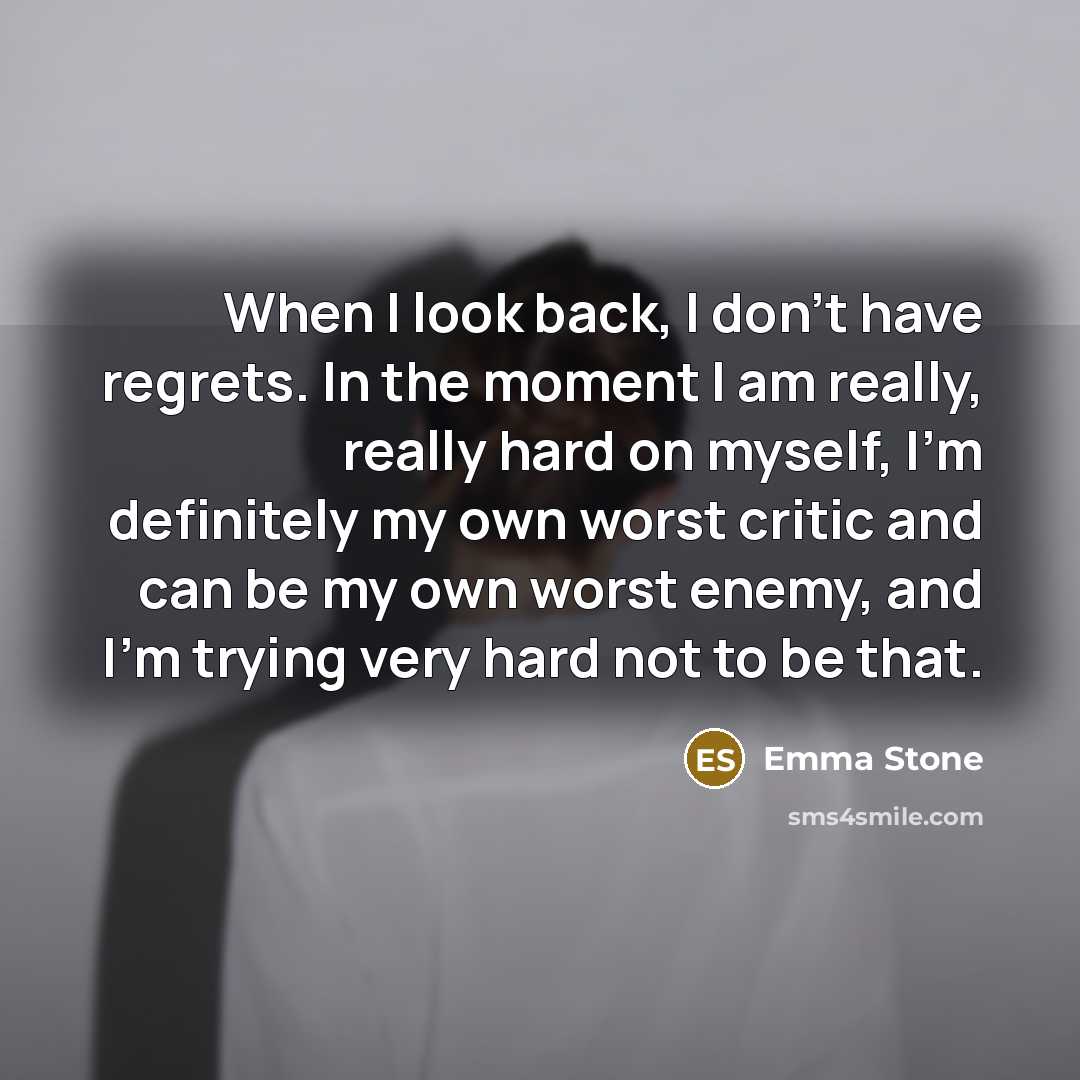 “When I look back, I don't have regrets. In the…” quote by Emma Stone