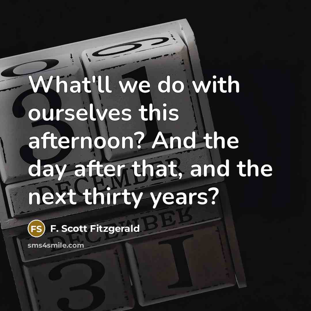 “What'll we do with ourselves this afternoon? And the day…” quote by F. Scott Fitzgerald