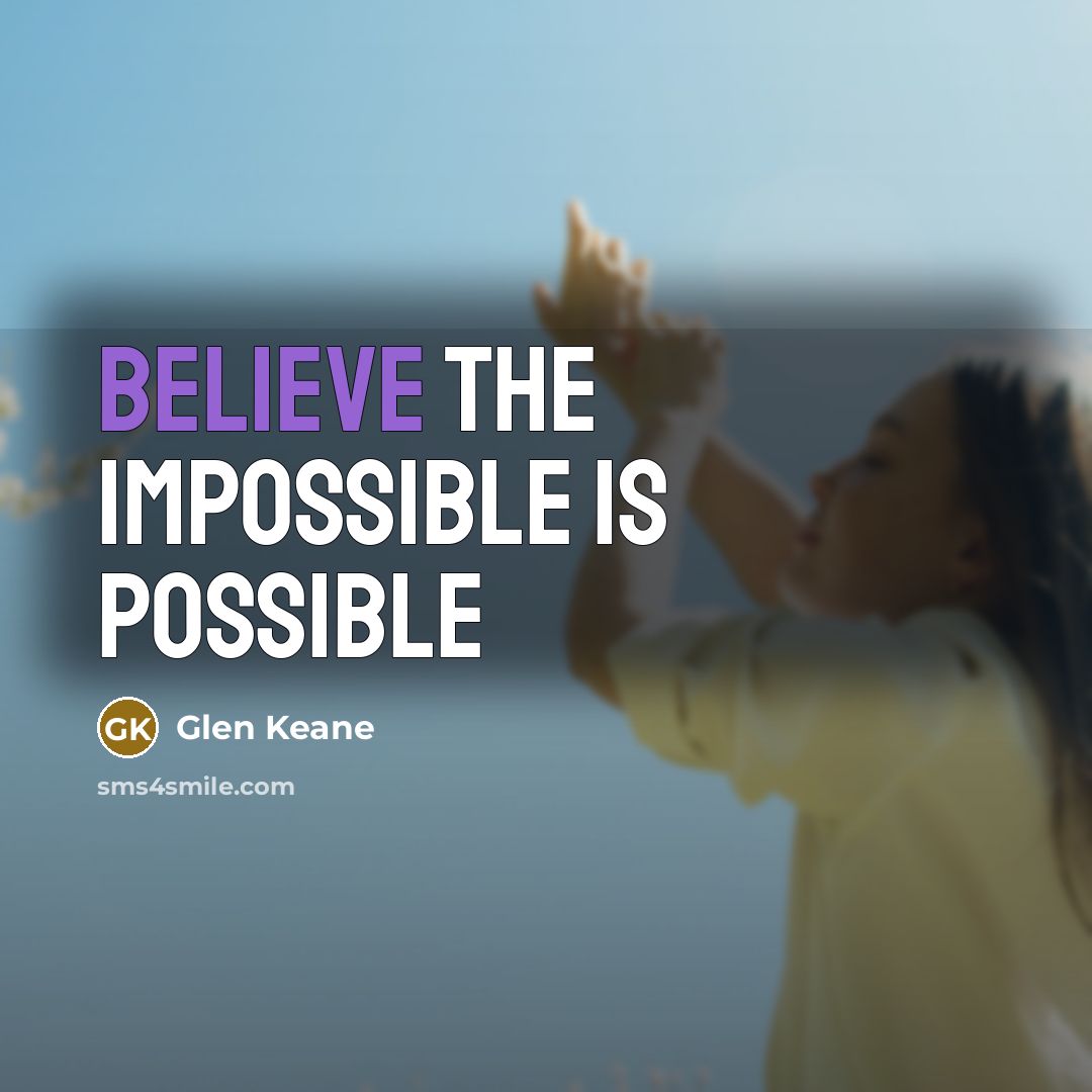 “Believe the impossible is possible…” quote by Glen Keane