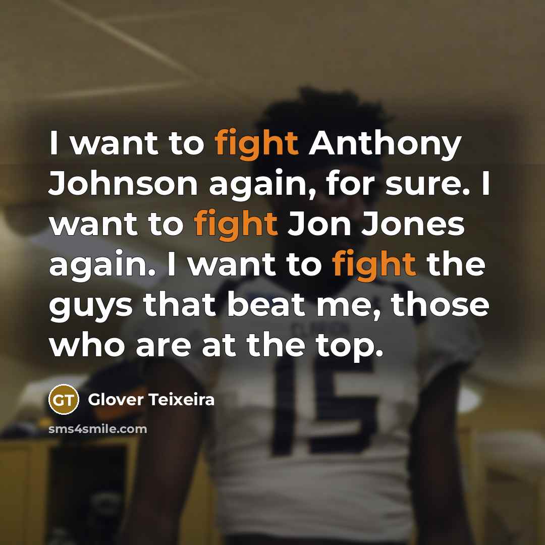 “I want to fight Anthony Johnson again, for sure. I…” quote by Glover Teixeira