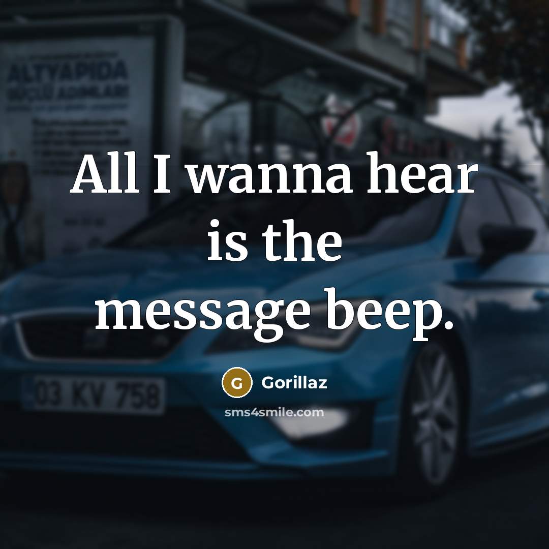 “All I wanna hear is the message beep.” quote by Gorillaz