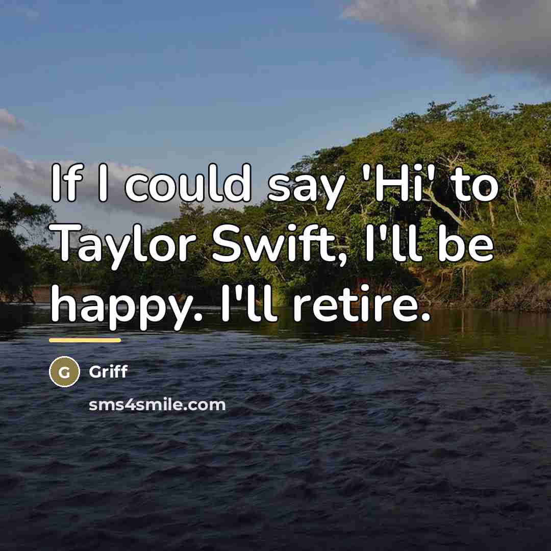 “If I could say 'Hi' to Taylor Swift, I'll be…” quote by Griff