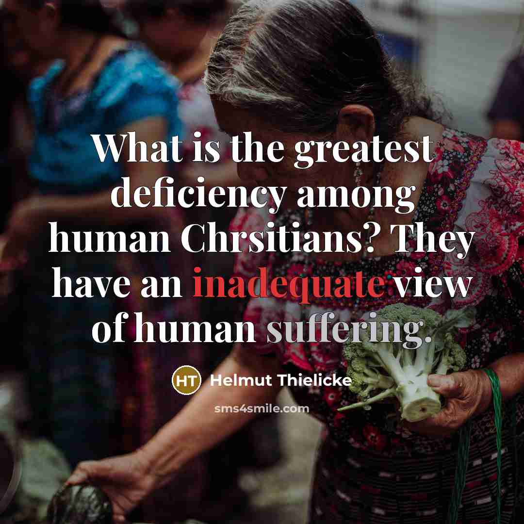 “What is the greatest deficiency among human Chrsitians? They have…” quote by Helmut Thielicke