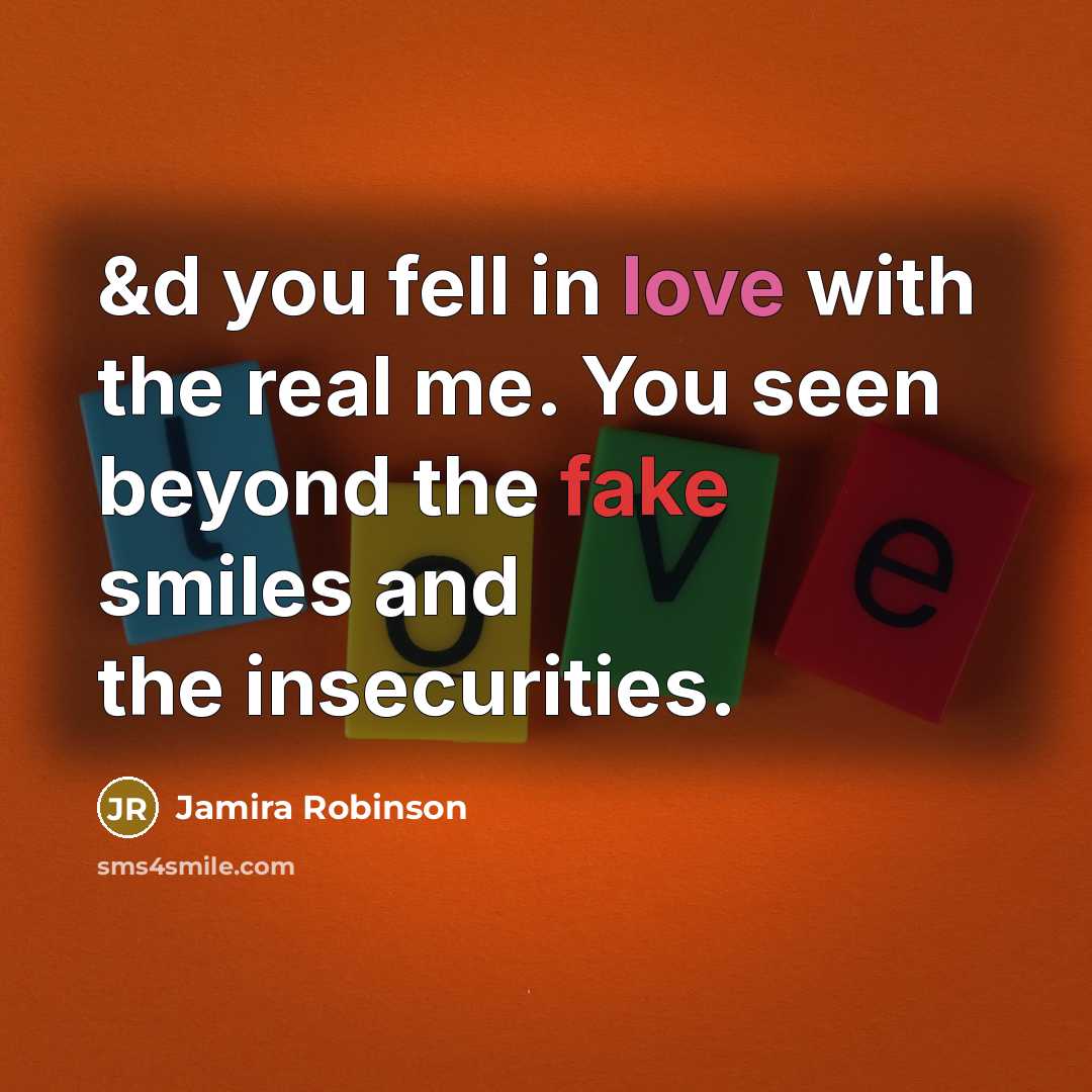 “&d you fell in love with the real me. You…” quote by Jamira Robinson