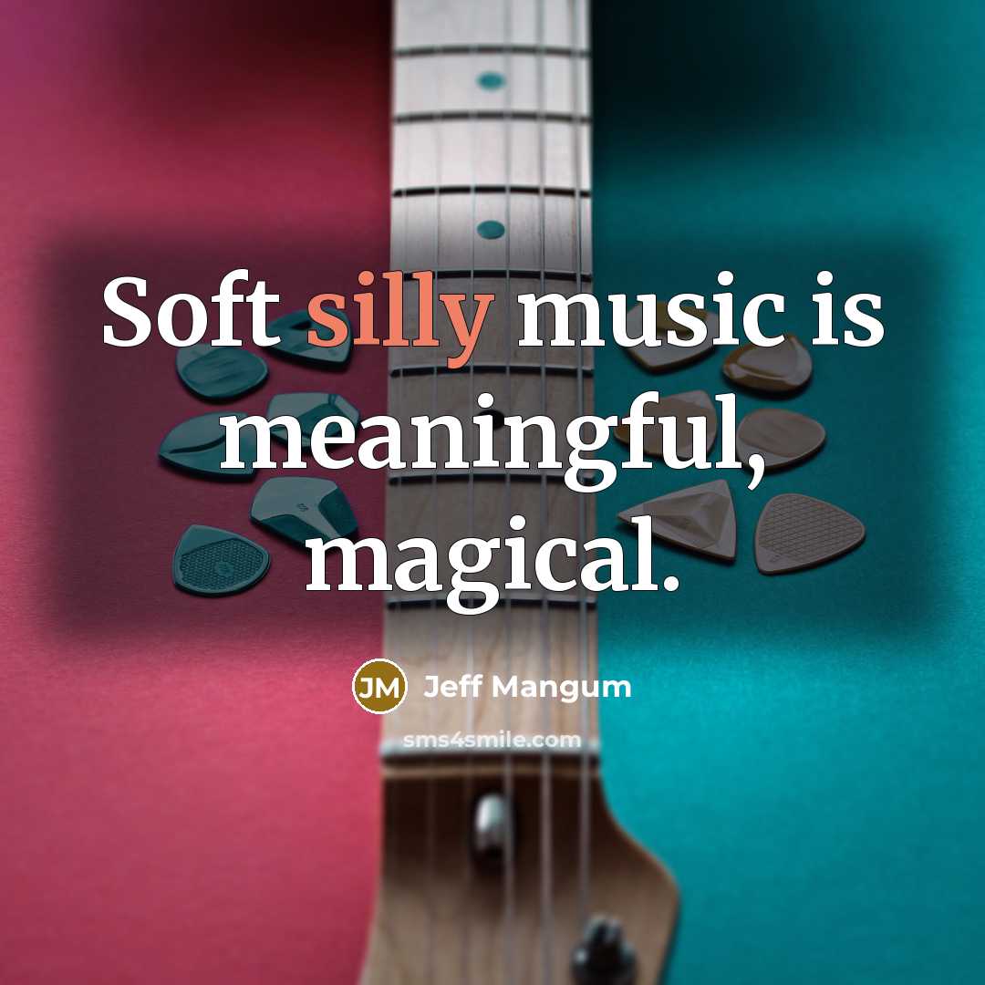 “Soft silly music is meaningful, magical.…” quote by Jeff Mangum