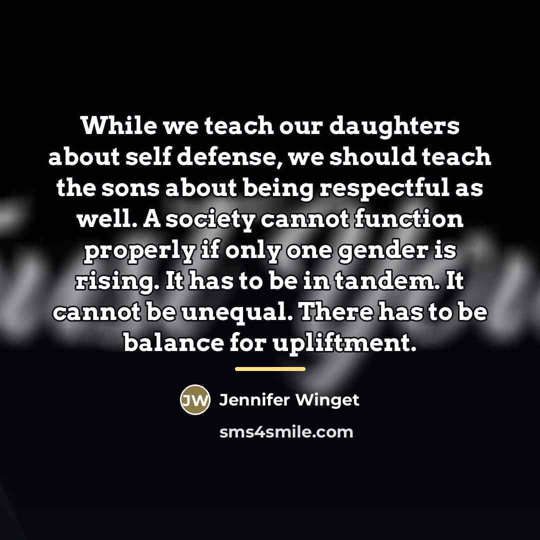 “While we teach our daughters about self defense, we should…” quote by Jennifer Winget