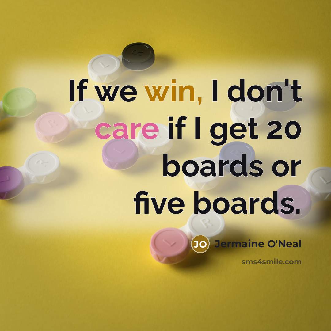 “If we win, I don't care if I get 20…” quote by Jermaine O'Neal