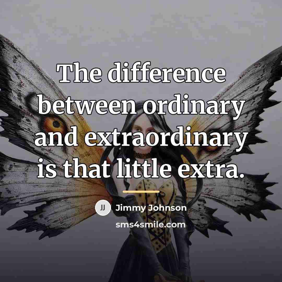 “The difference between ordinary and extraordinary is that little extra.…” quote by Jimmy Johnson