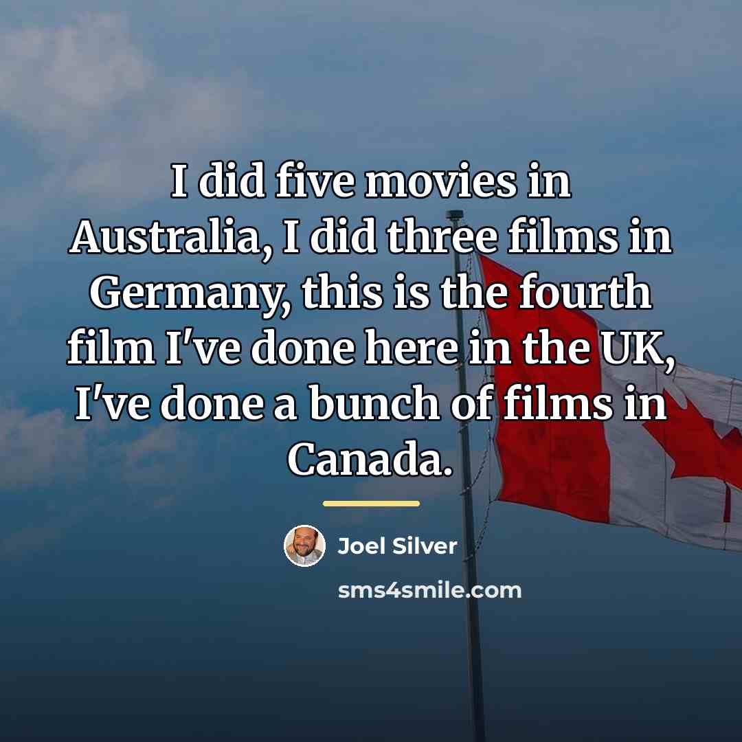 “I did five movies in Australia, I did three films…” quote by Joel Silver