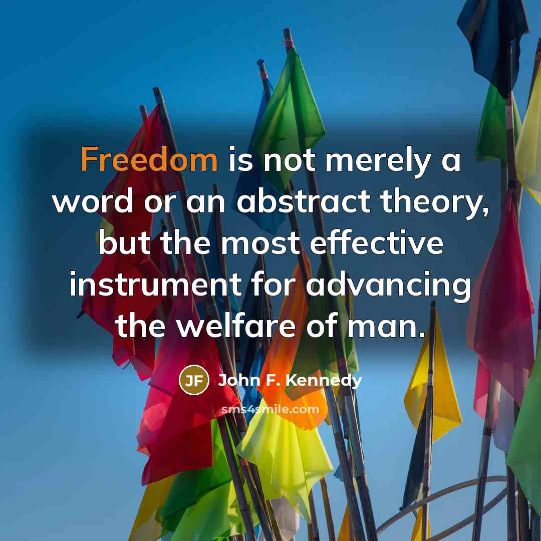 “Freedom is not merely a word or an abstract theory,…” quote by John F. Kennedy