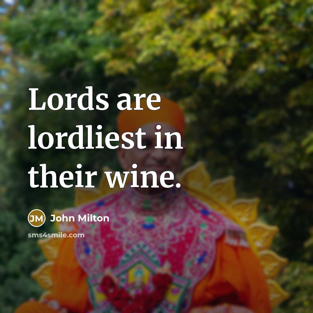 “Lords are lordliest in their wine.…” quote by John Milton