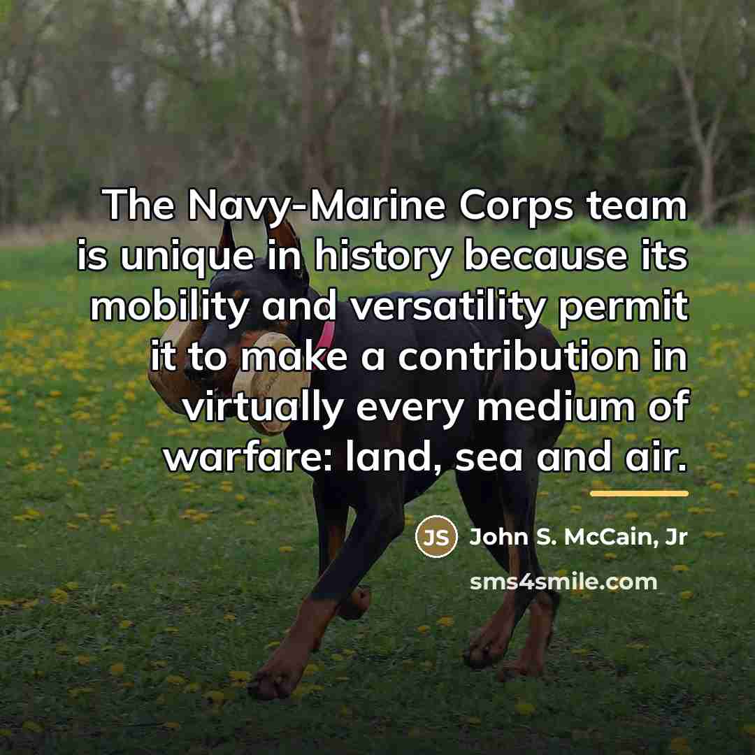 “The Navy-Marine Corps team is unique in history because its…” quote by John S. McCain Jr