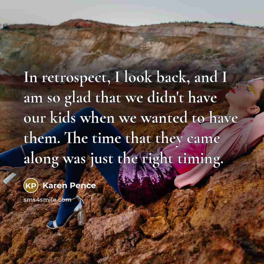 “In retrospect, I look back, and I am so glad…” quote by Karen Pence