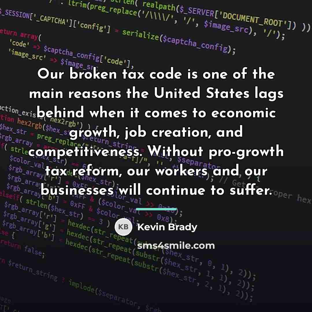 “Our broken tax code is one of the main reasons…” quote by Kevin Brady