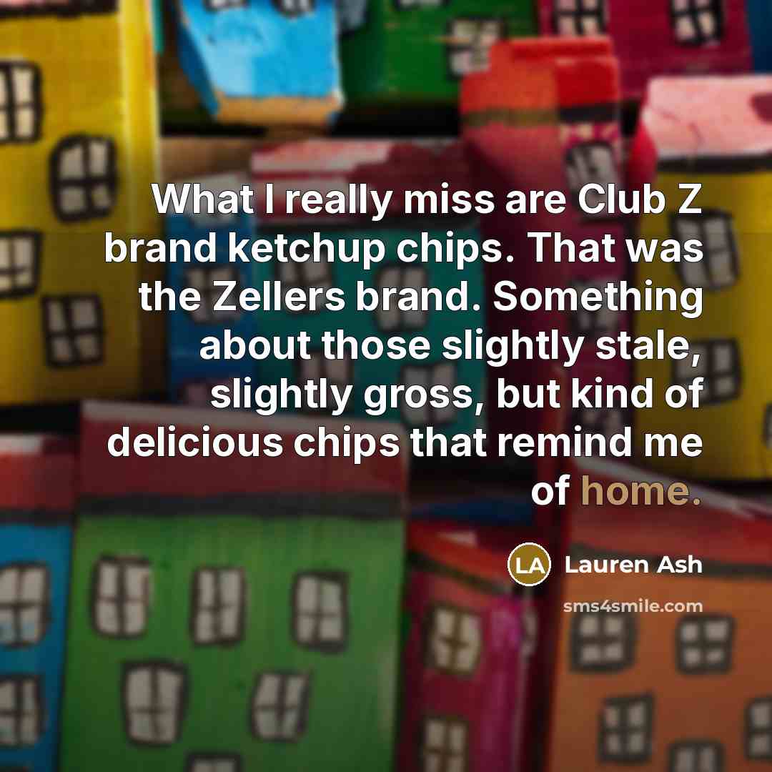 “What I really miss are Club Z brand ketchup chips.…” quote by Lauren Ash
