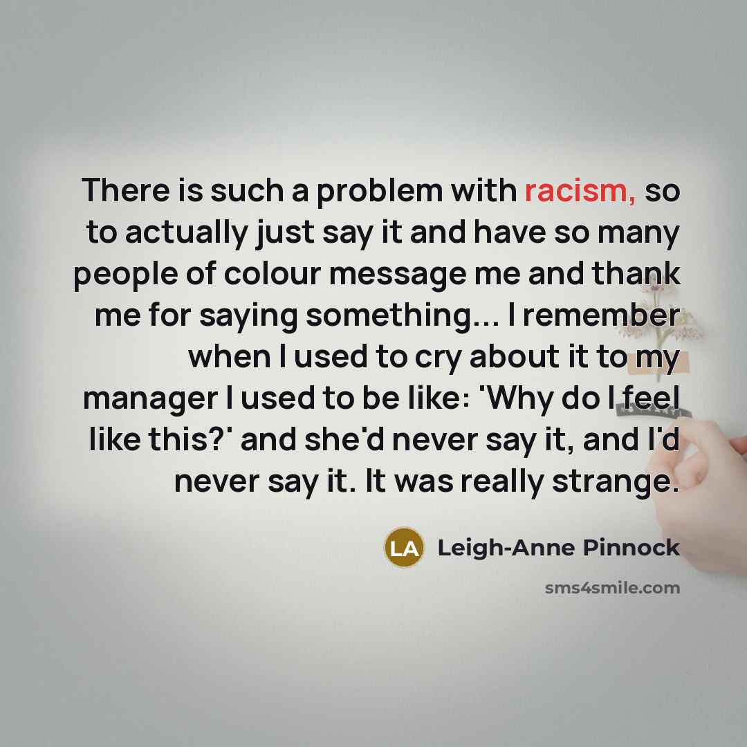 “There is such a problem with racism, so to actually…” quote by Leigh-Anne Pinnock