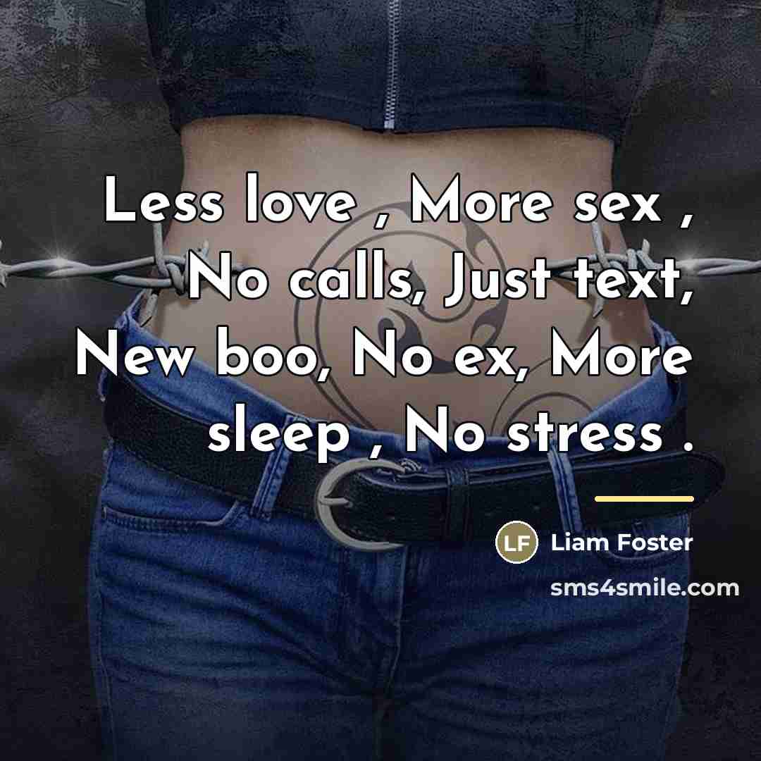 “Less love , More sex , No calls, Just text,…” quote by Liam Foster