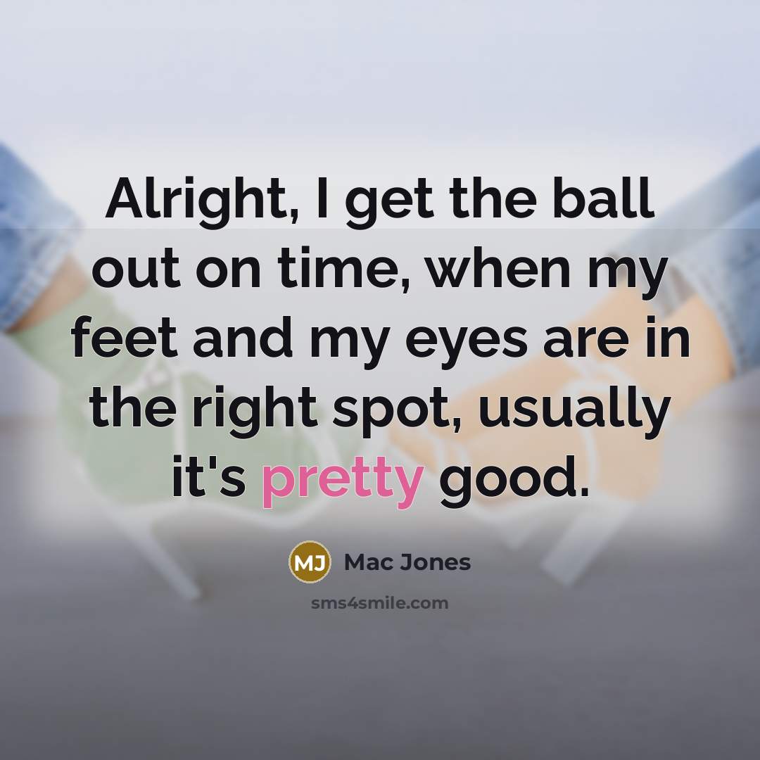 “Alright, I get the ball out on time, when my…” quote by Mac Jones