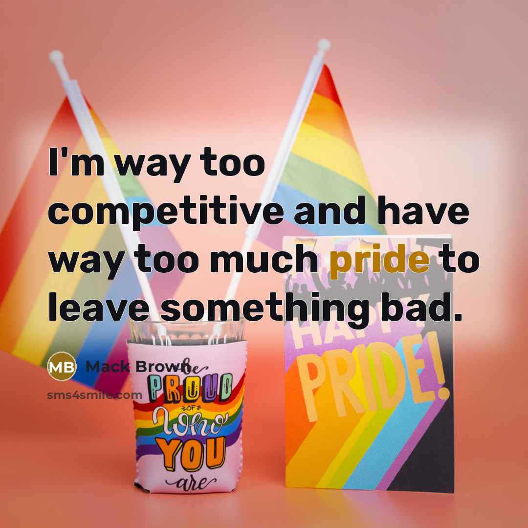 “I'm way too competitive and have way too much pride…” quote by Mack Brown