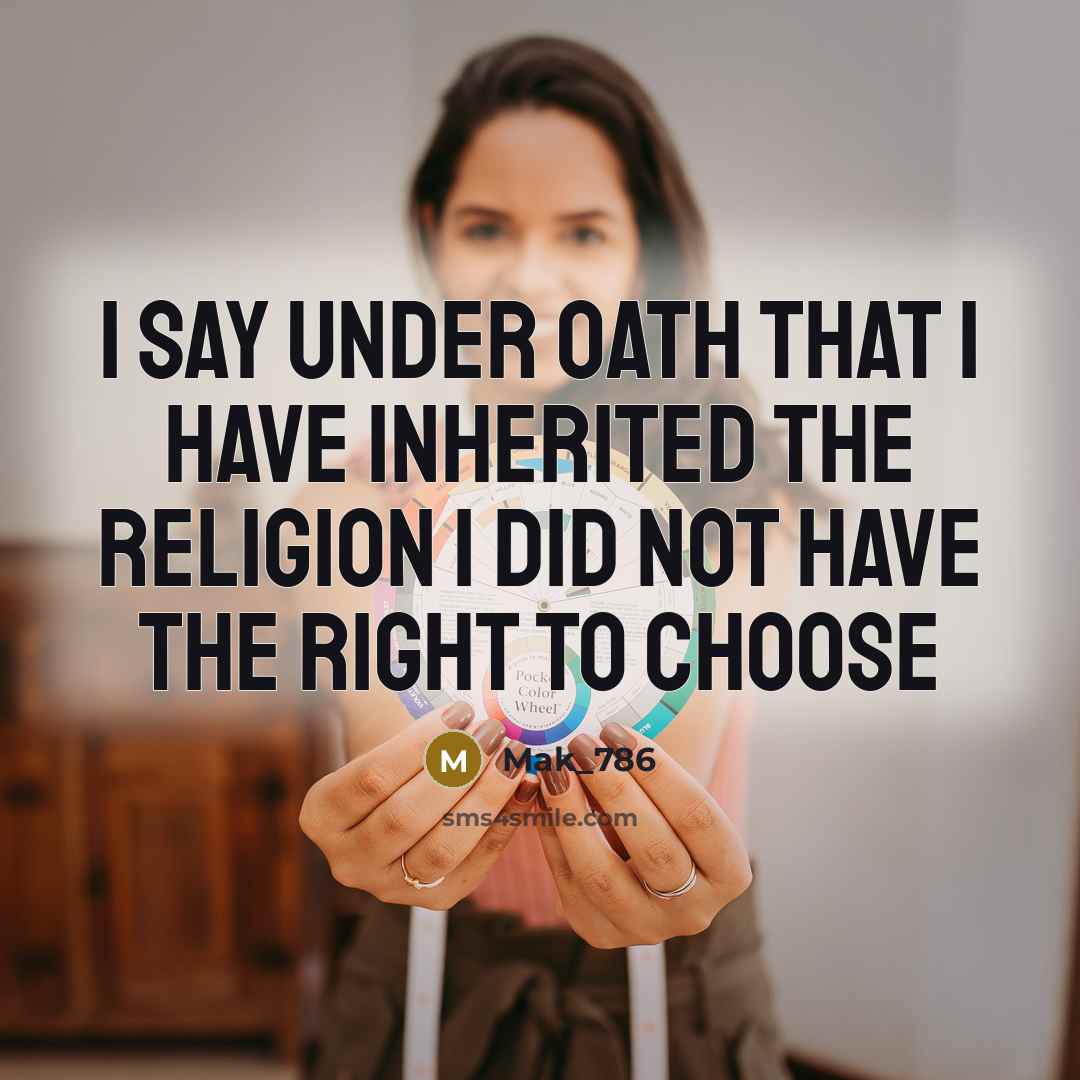 “I say under oath that I have inherited the religion…” quote by Mak_786