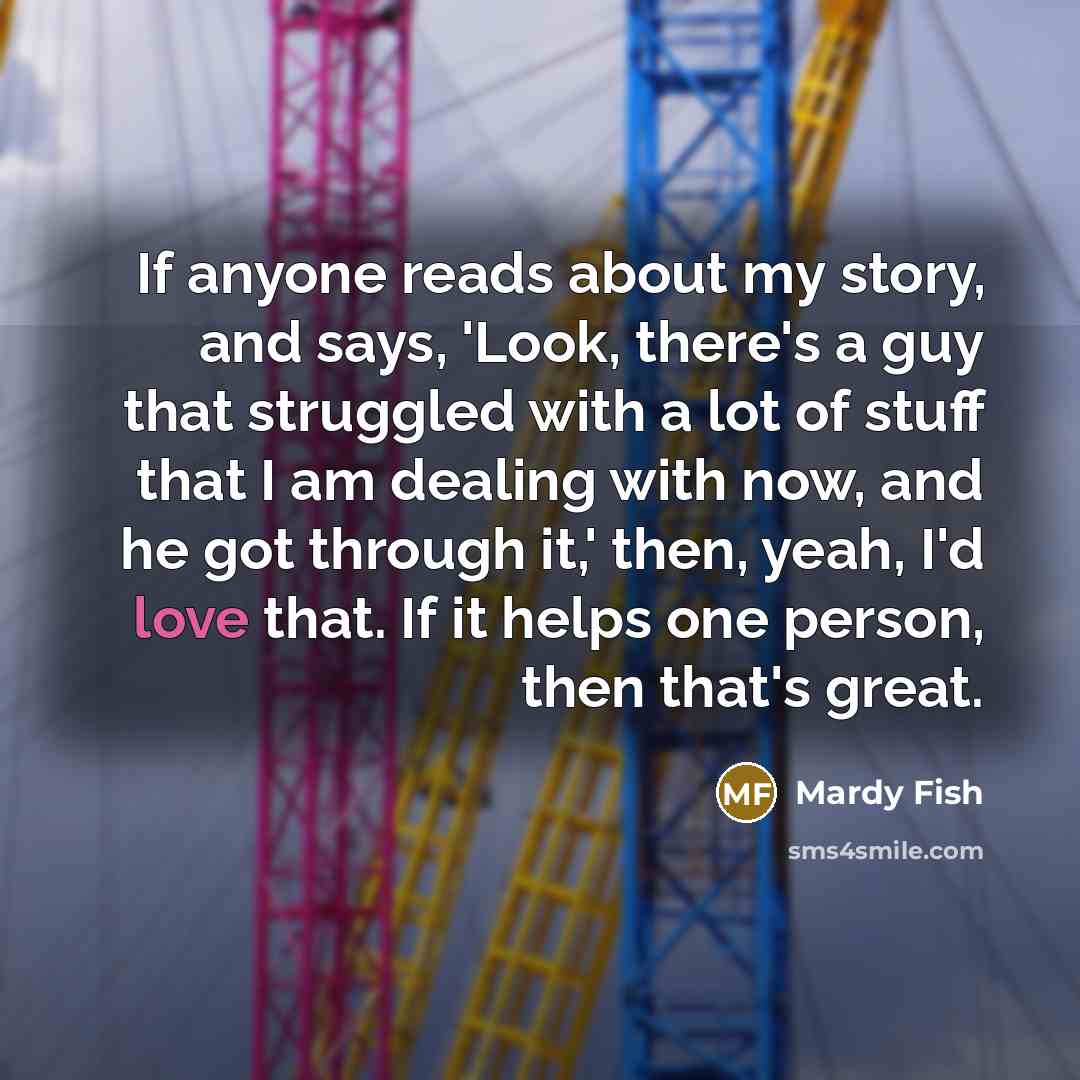 “If anyone reads about my story, and says, 'Look, there's…” quote by Mardy Fish