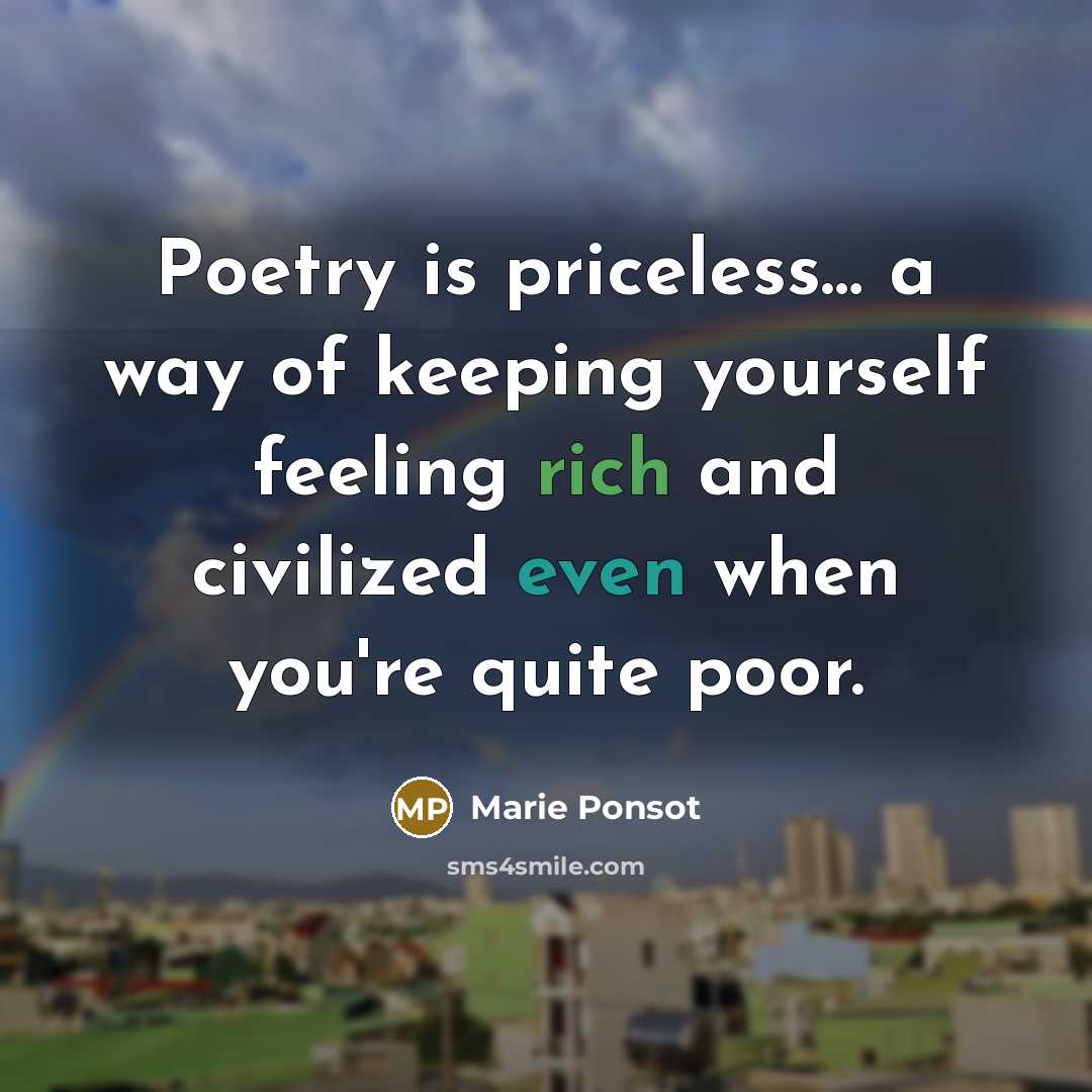 “Poetry is priceless.... a way of keeping yourself feeling rich…” quote by Marie Ponsot