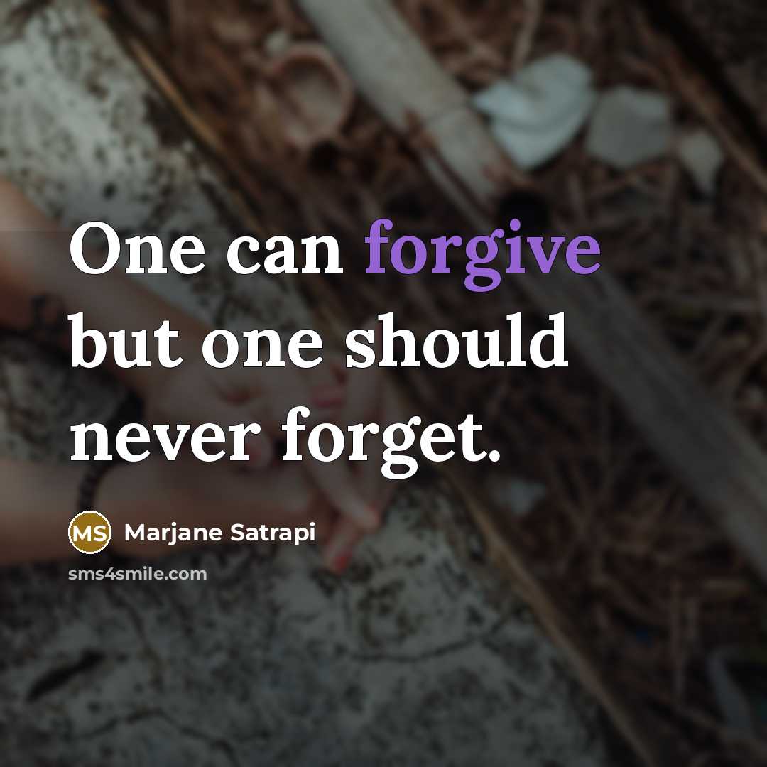 “One can forgive but one should never forget.…” quote by Marjane Satrapi