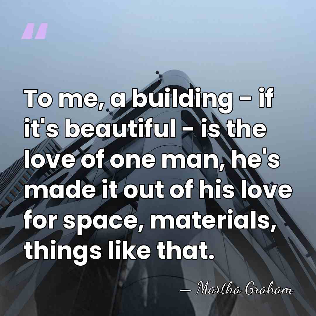 To me, a building - if it's beautiful - is the love&hellip; - Martha Graham