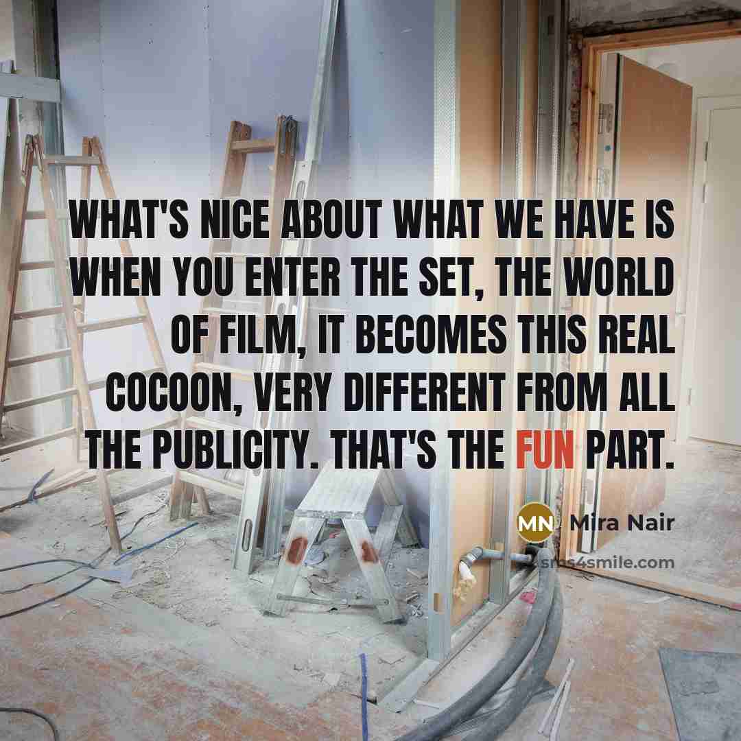 “What's nice about what we have is when you enter…” quote by Mira Nair